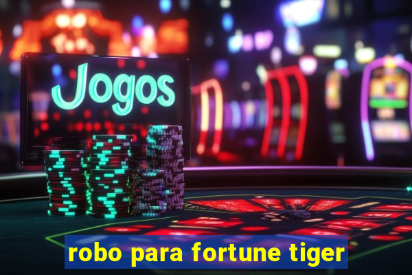 robo para fortune tiger